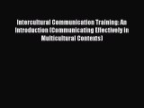 [PDF Download] Intercultural Communication Training: An Introduction (Communicating Effectively