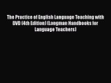 [PDF Download] The Practice of English Language Teaching with DVD (4th Edition) (Longman Handbooks