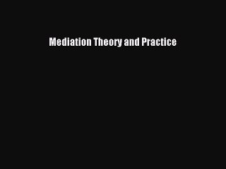 [PDF Download] Mediation Theory and Practice [PDF] Online