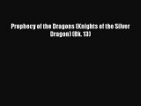 [PDF Download] Prophecy of the Dragons (Knights of the Silver Dragon) (Bk. 13) [Download] Full