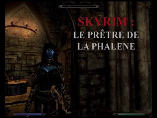 The Elder Scrolls V - Skyrim - 10 - Le Prêtre de la Phalène