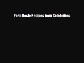 Discover Celebrity-Style Recipes with 'Posh Nosh' 📖 – Download Your Free Copy Now!