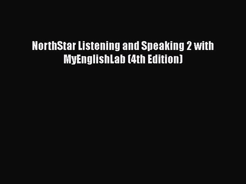[PDF Download] NorthStar Listening and Speaking 2 with MyEnglishLab (4th Edition) [Read] Online