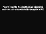 Poverty From The Wealth of Nations: Integration and Polarization in the Global Economy since