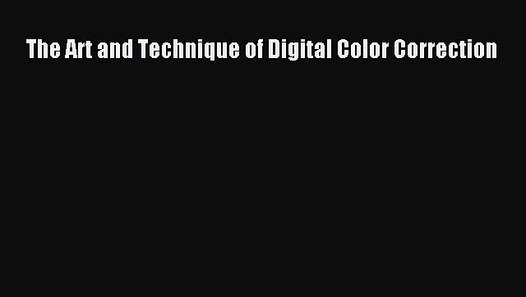 (PDF Download) The Art and Technique of Digital Color Correction Download - video dailymotion