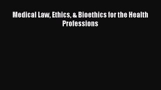 (PDF Download) Medical Law Ethics & Bioethics for the Health Professions Read Online