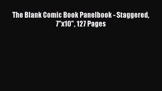 The Blank Comic Book Panelbook - Staggered 7x10 127 Pages  Free Books