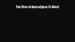 (PDF Download) The Rise of Apocalypse (X-Men) Read Online