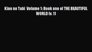 (PDF Download) Kino no Tabi  Volume 1: Book one of THE BEAUTIFUL WORLD (v. 1) Download
