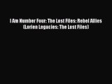 (PDF Download) I Am Number Four: The Lost Files: Rebel Allies (Lorien Legacies: The Lost Files)