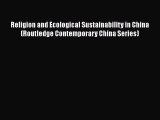 Religion and Ecological Sustainability in China (Routledge Contemporary China Series)  Free