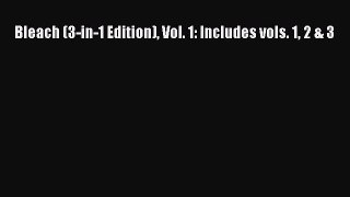 (PDF Download) Bleach (3-in-1 Edition) Vol. 1: Includes vols. 1 2 & 3 Read Online