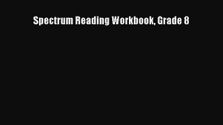 (PDF Download) Spectrum Reading Workbook Grade 8 Read Online