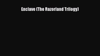 (PDF Download) Enclave (The Razorland Trilogy) Read Online