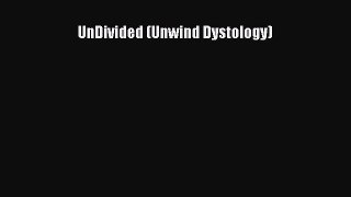 (PDF Download) UnDivided (Unwind Dystology) Download