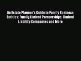 An Estate Planner's Guide to Family Business Entities: Family Limited Partnerships Limited
