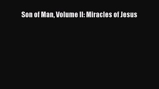 Son of Man Volume II: Miracles of Jesus  Free Books