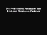 [PDF Download] Deaf People: Evolving Perspectives from Psychology Education and Sociology [Download]