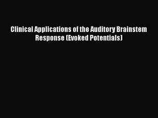 [PDF Download] Clinical Applications of the Auditory Brainstem Response (Evoked Potentials)