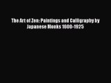 The Art of Zen: Paintings and Calligraphy by Japanese Monks 1600-1925  Free Books