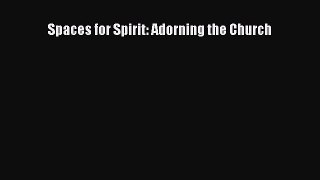 Spaces for Spirit: Adorning the Church  PDF Download