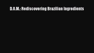 D.O.M.: Rediscovering Brazilian Ingredients  PDF Download