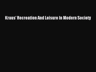 (PDF Download) Kraus' Recreation And Leisure In Modern Society Download