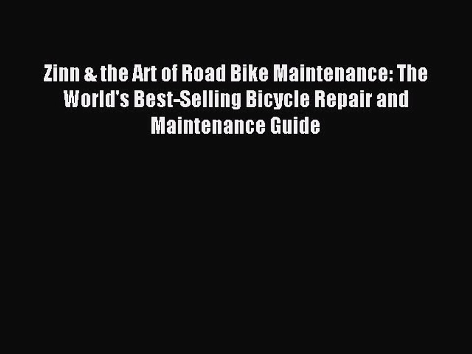 (PDF Download) Zinn & the Art of Road Bike Maintenance: The World's Best-Selling Bicycle Repair