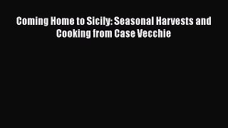 Coming Home to Sicily: Seasonal Harvests and Cooking from Case Vecchie  Free Books