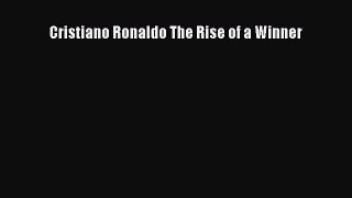 (PDF Download) Cristiano Ronaldo The Rise of a Winner Download
