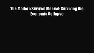 (PDF Download) The Modern Survival Manual: Surviving the Economic Collapse Read Online