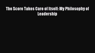 (PDF Download) The Score Takes Care of Itself: My Philosophy of Leadership PDF