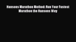 (PDF Download) Hansons Marathon Method: Run Your Fastest Marathon the Hansons Way PDF