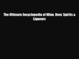 [PDF Download] The Ultimate Encyclopedia of Wine Beer Spirits & Liqueurs [Download] Online