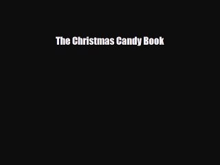 [PDF Download] The Christmas Candy Book [PDF] Full Ebook