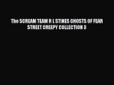 [PDF Download] The SCREAM TEAM R L STINES GHOSTS OF FEAR STREET CREEPY COLLECTION 3 [PDF] Full