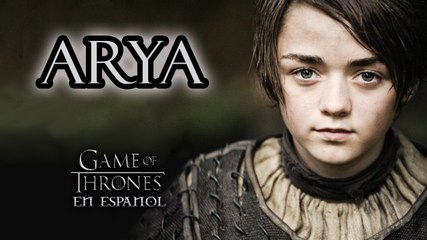Arya (Parte 1) - Especial Game of Thrones en español