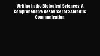 [PDF Download] Writing in the Biological Sciences: A Comprehensive Resource for Scientific