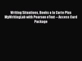 [PDF Download] Writing Situations Books a la Carte Plus MyWritingLab with Pearson eText --