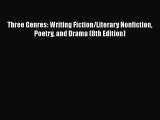 [PDF Download] Three Genres: Writing Fiction/Literary Nonfiction Poetry and Drama (8th Edition)