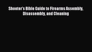 (PDF Download) Shooter's Bible Guide to Firearms Assembly Disassembly and Cleaning PDF