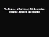 The Elements of Bankruptcy 5th (Concepts & Insights) (Concepts and Insights) Read Online PDF