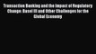 Transaction Banking and the Impact of Regulatory Change: Basel III and Other Challenges for