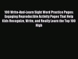 100 Write-And-Learn Sight Word Practice Pages: Engaging Reproducible Activity Pages That Help