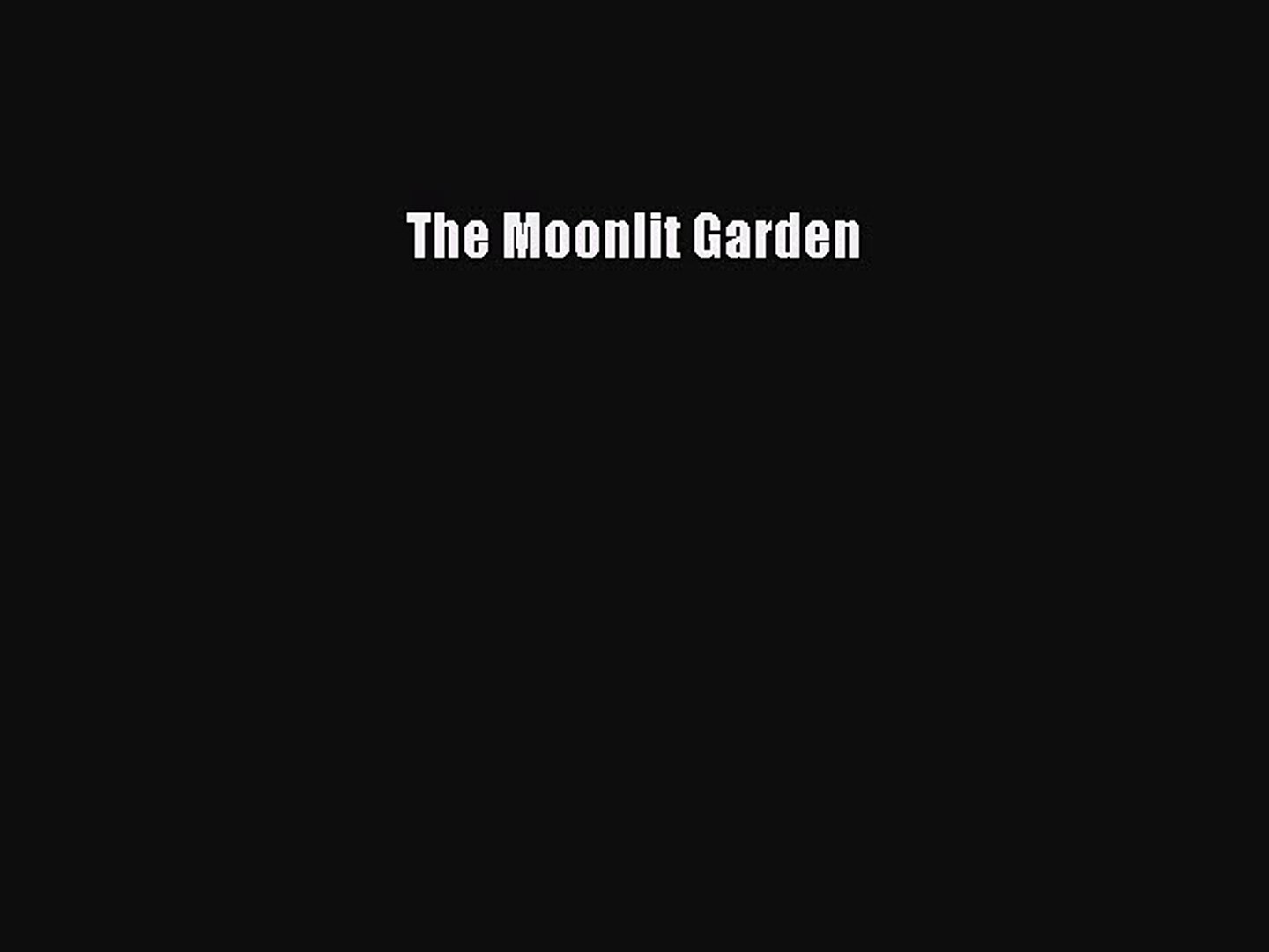 The Moonlit Garden Free Books Video Dailymotion