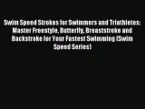 (PDF Download) Swim Speed Strokes for Swimmers and Triathletes: Master Freestyle Butterfly