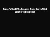 (PDF Download) Runner's World The Runner's Brain: How to Think Smarter to Run Better Read Online