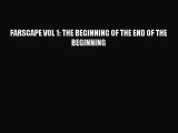 (PDF Download) FARSCAPE VOL 1: THE BEGINNING OF THE END OF THE BEGINNING PDF