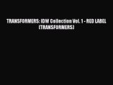 (PDF Download) TRANSFORMERS: IDW Collection Vol. 1 - RED LABEL (TRANSFORMERS) Download