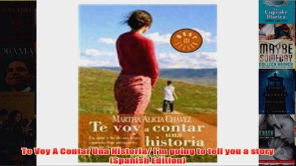 Download PDF  Te Voy A Contar Una Historia Im going to tell you a story Spanish Edition FULL FREE
